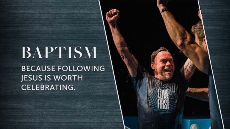 Baptism - Because following Jesus is worth celebrating.
