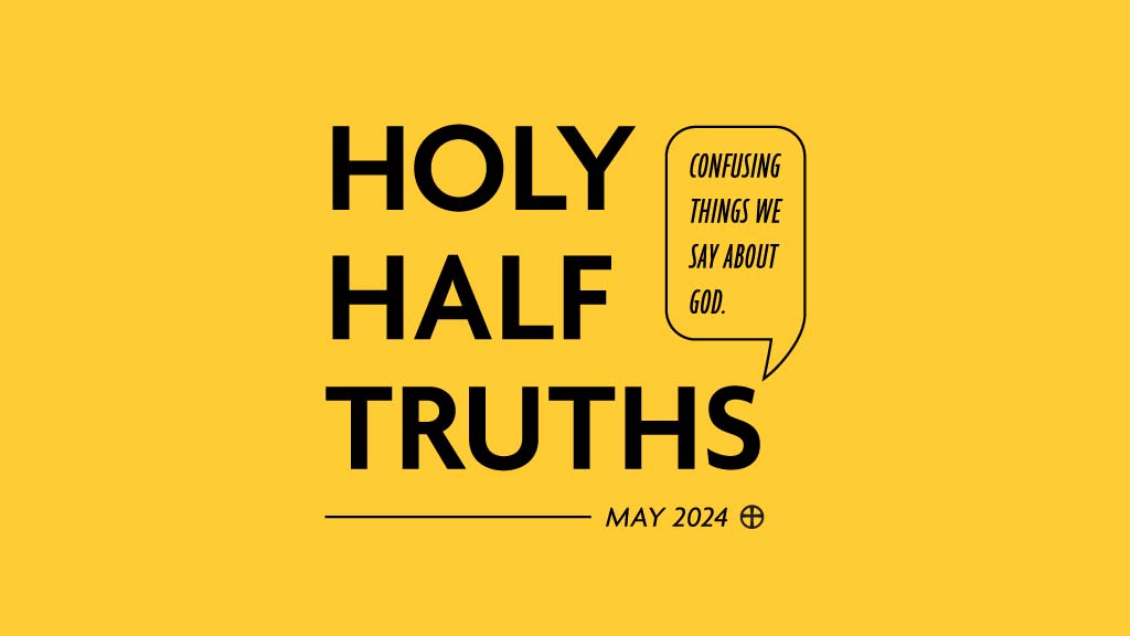 Holy Half Truths Series Graphic
